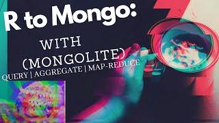 MONGOLITE (NESTED DATA): (R to Mongodb) | QUERY | AGGREGATE | MAP-REDUCE