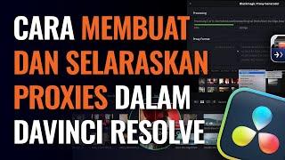 Cara membuat dan selaraskan proxies dalam DaVinci Resolve