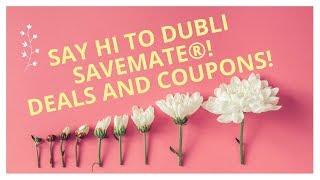 Say Hi to Dubli SaveMate®! Deals and Coupons!