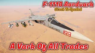 Stock to Spaded - F-111A Aardvark - Should You Buy/Spade It? Specializes in Everything [War Thunder]