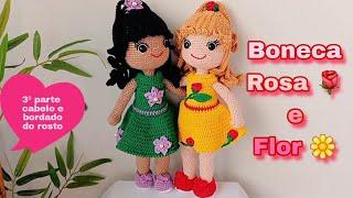 Boneca personalizada Rosa  e Flor  3⁰ parte cabelo e bordado do rosto ️