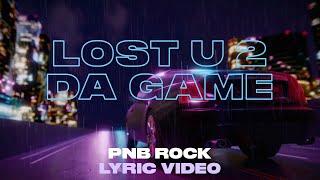 PnB Rock - Lost U 2 Da Game [Official Lyric Video]