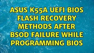 Asus K55A UEFI BIOS flash recovery methods after BSOD failure while programming BIOS