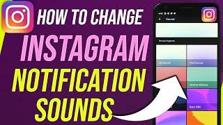 How To Change Instagram Notification Sound