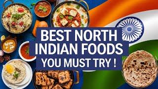 Top 10 Must-Try North Indian Foods | Iconic Dishes Packed with Flavor and Tradition