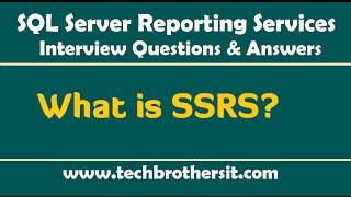 What is SSRS - SQL Server Reporting Services (SSRS)  Interview Questions and Answers