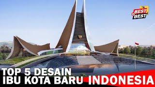 Top 5 Desain Ibu Kota Negara Baru Indonesia | Hebat Dan Mantap