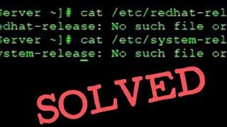 Solved: cat /etc/redhat-release : No such file or directory error