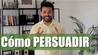 Cómo Persuadir a las Personas: 4 Técnicas para Convencer, Vender y Venderte