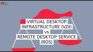 Virtual Desktop Infrastructure (VDI) vs Remote Desktop Service (RDS)