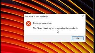 How to fix a corrupt drive? D:\ is not accessible, The file or directory is corrupted and unreadable