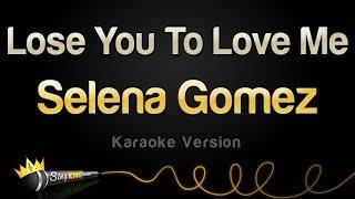 Selena Gomez - Lose You To Love Me (Karaoke Version)