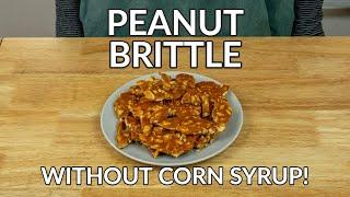 Easy Peanut Brittle WITHOUT CORN SYRUP Recipe