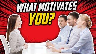 WHAT MOTIVATES YOU? The BEST Answer to this Tough INTERVIEW QUESTION!