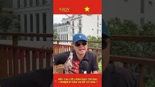 NẾU CALI VỀ LÃNH ĐẠO THÌ SAU 1 NHIỆM KÌ DÂN VN SẼ CÓ NHÀ ? | Kiêu Hùng Sử Việt