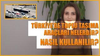 Türkiye’de Toplu Taşıma Araçları Nelerdir? Nasıl Kullanılır?