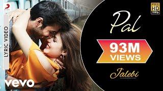 Pal Lyric Video - Jalebi|Arijit Singh|Shreya Ghoshal|Rhea & Varun|Javed - Mohsin