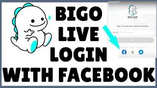 Bigo Live Login facebook: Login to Bigo with Facebook 2021