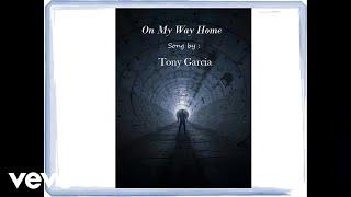 Tony Garcia - On My Way Home