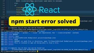 How to fix npm start error in React js | npm start not working | npm start error nodejs