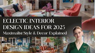 Maximalist Decor Trends 2025: How to Master Eclectic Interior Design