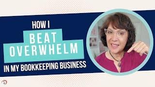 How I beat overwhelm in my bookkeeping business