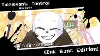 Tokyovania Control With Lyrics (Ink Sans Edition) [5K SUB SPECIAL]