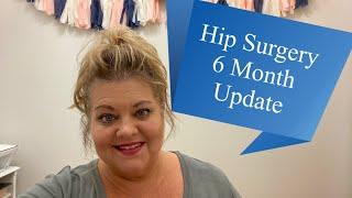 VLOG-Six Month Post Hip Surgery Update