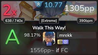 10.8⭐ mrekk | Kano - Walk This Way! [Extreme] +HDDT 98.17% | 1305pp 2 - osu!