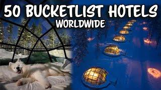 50 Most Unique Hotels in the World