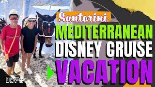 MEDITERRANEAN DISNEY CRUISE SANTORINI ADVENTURE