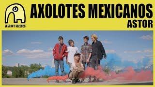 AXOLOTES MEXICANOS - Astor [Official]