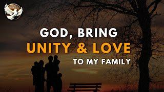 Family Unity – Asking God to Bring Harmony and Love to Our Homes