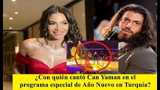 ¿Con quién cantó Can Yaman en el programa especial de Año Nuevo en Turquía?