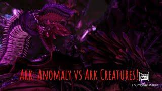 Ark: Anomaly vs Ark Creatures!