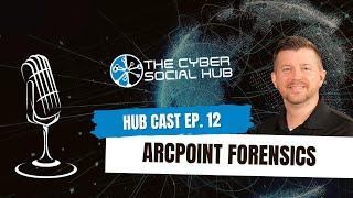 Triage Digital Forensic Data Quickly with ArcPoint Forensics- Cyber Social Hub - HubCast Ep. 12