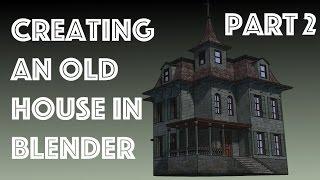 Creating an Old House in Blender Part 2