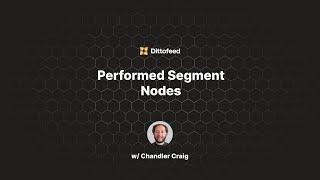 Performed Segment Nodes | Segmenting Users Based on Their Actions