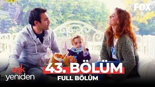 Aşk Yeniden 43. Bölüm