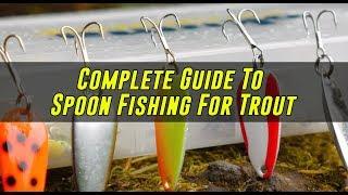 COMPLETE Guide To Spoon Fishing For TROUT In Lakes & Ponds.