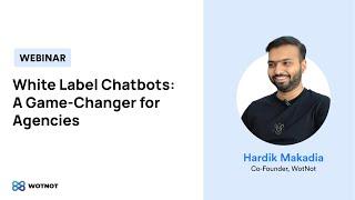 White Label Chatbots: A Game Changer for Agencies | Webinar | WotNot