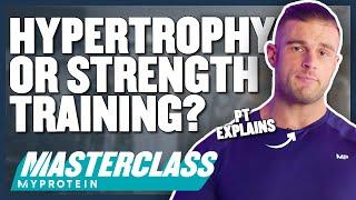 What Is Hypertrophy Training? Hypertrophy VS. Strength Training | Masterclass | Myprotein