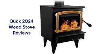 HvacRepairGuy 2024 Buck Stove Brand Wood Stove Reviews