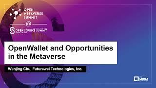 OpenWallet and Opportunities in the Metaverse - Wenjing Chu, Futurewei Technologies, Inc.