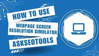 How to Use Webpage Screen Resolution Simulator Online by Askseotools.com