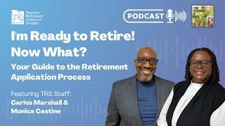 I'm Ready to Retire! Now What? Your Guide to the Retirement Application Process