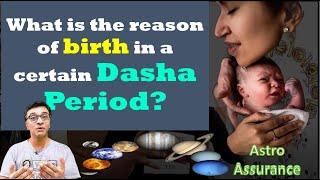 What is the reason of birth in a certain Dasha Period?