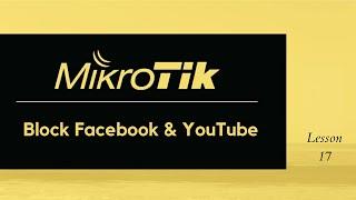 MikroTik: How to block traffic to Facebook and YouTube