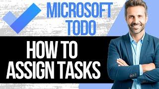 How to Assign Tasks in Microsoft ToDo | Full Tutorial 2025