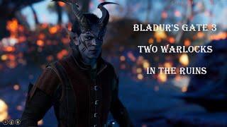 Bladur's Gate 3 - Two Warlocks in the Ruins